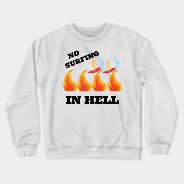 No Surfing In Hell Crewneck Sweatshirt by Kelli Dunham's Angry Queer Tees